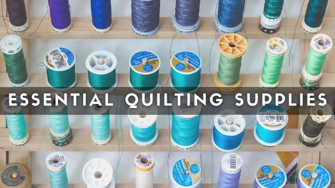 Essential Quilting Supplies
