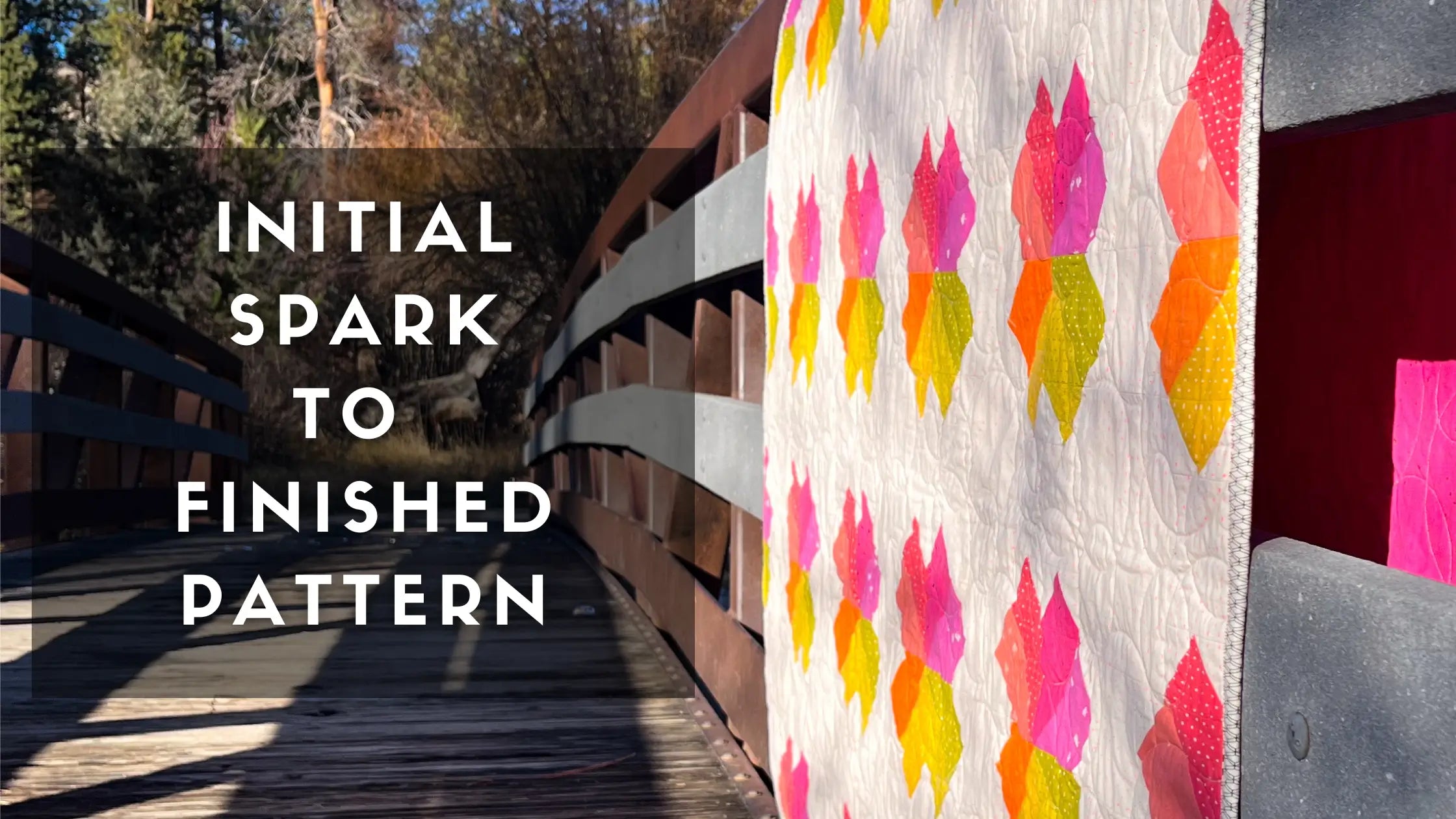 Initial Spark to Finished Pattern – BlissQuiltCo